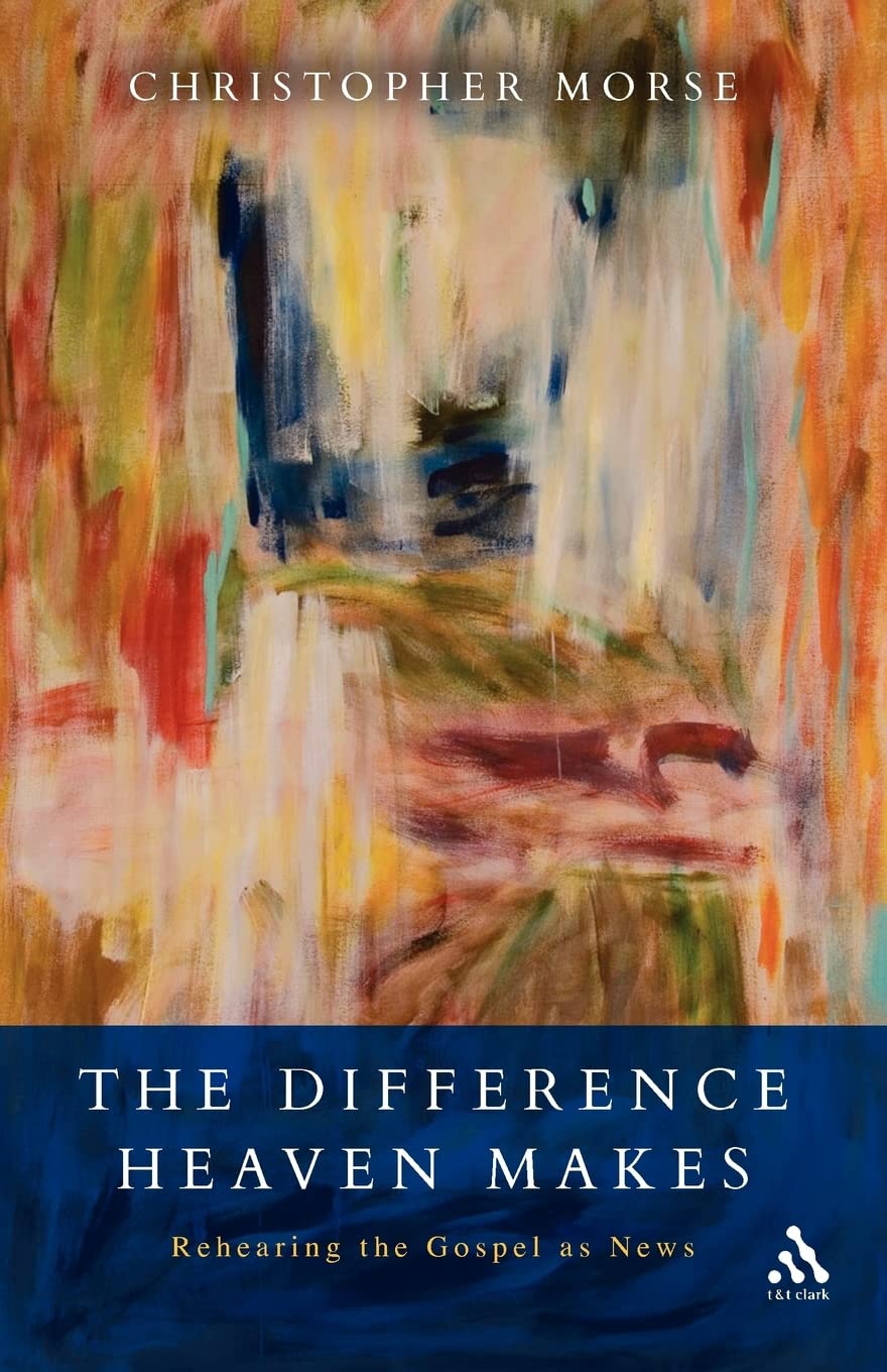The Difference Heaven Makes: Rehearing the Gospel As News