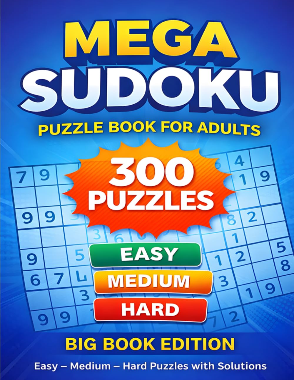 Mega Sudoku Puzzle Book for Adults: 300 Sudoku Puzzles Easy Medium Hard | Brain Training Games with Solutions (Sudoku Puzzle Collection)