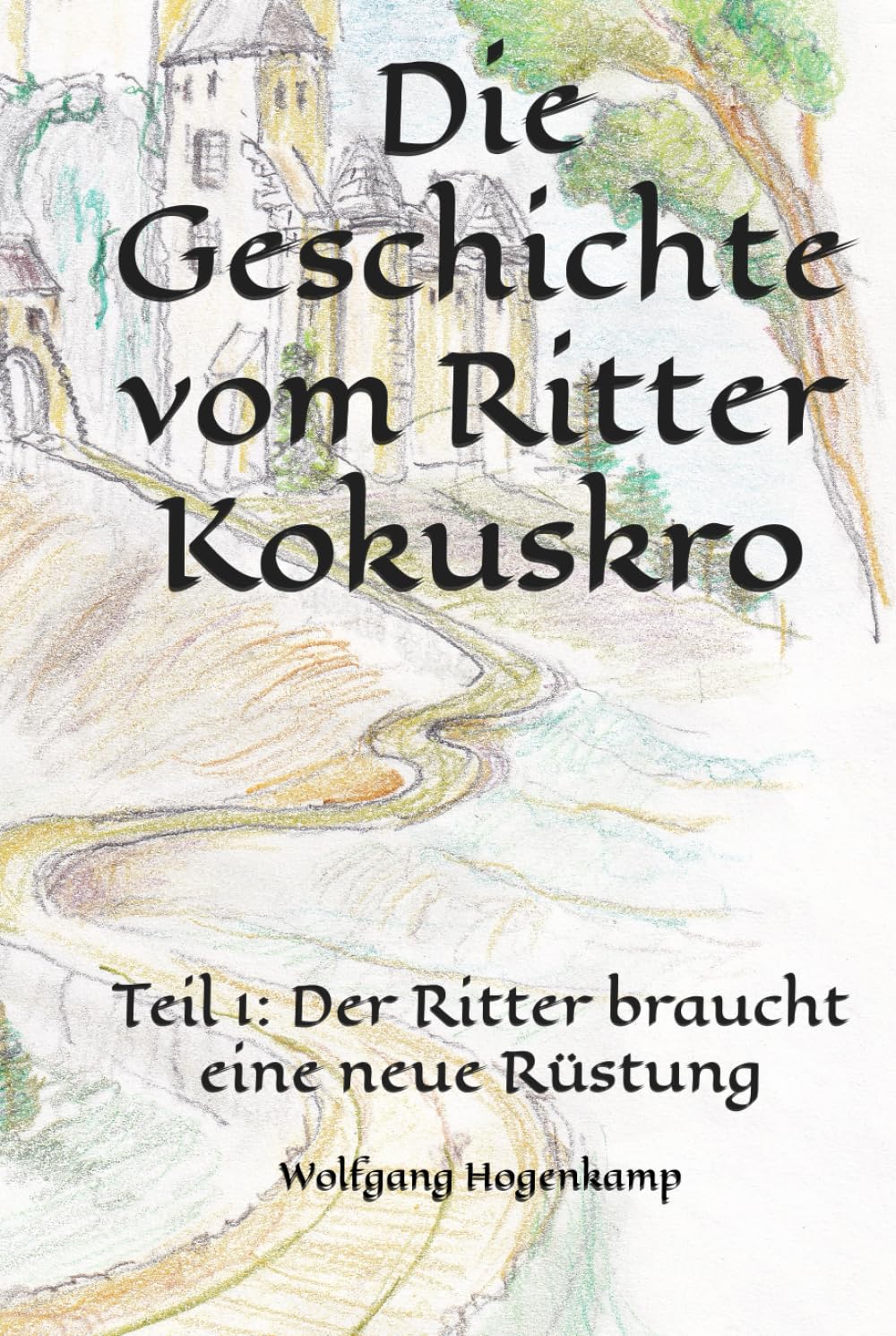 Die Geschichte vom Ritter Kokuskro: Teil 1: Der Ritter braucht eine neue Rüstung
