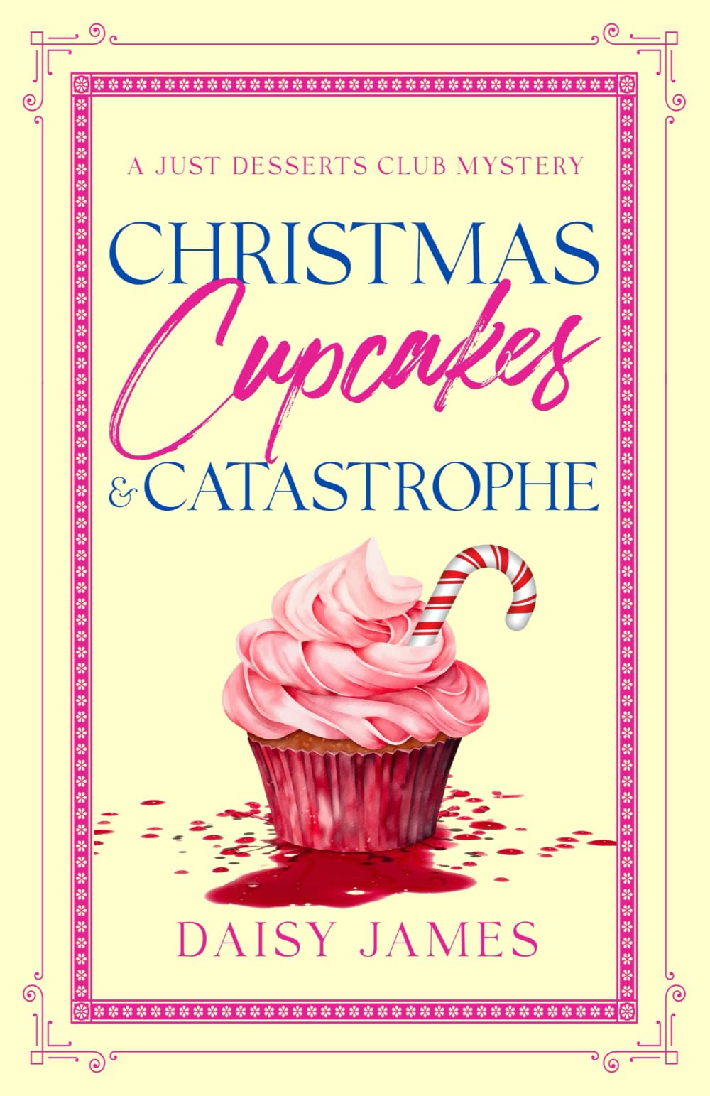 Christmas, Cupcakes & Catastrophe: A Just Desserts Club Mystery - Book 3 (The Just Desserts Club Mysteries)