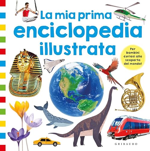 La mia prima enciclopedia illustrata. Ediz. a colori