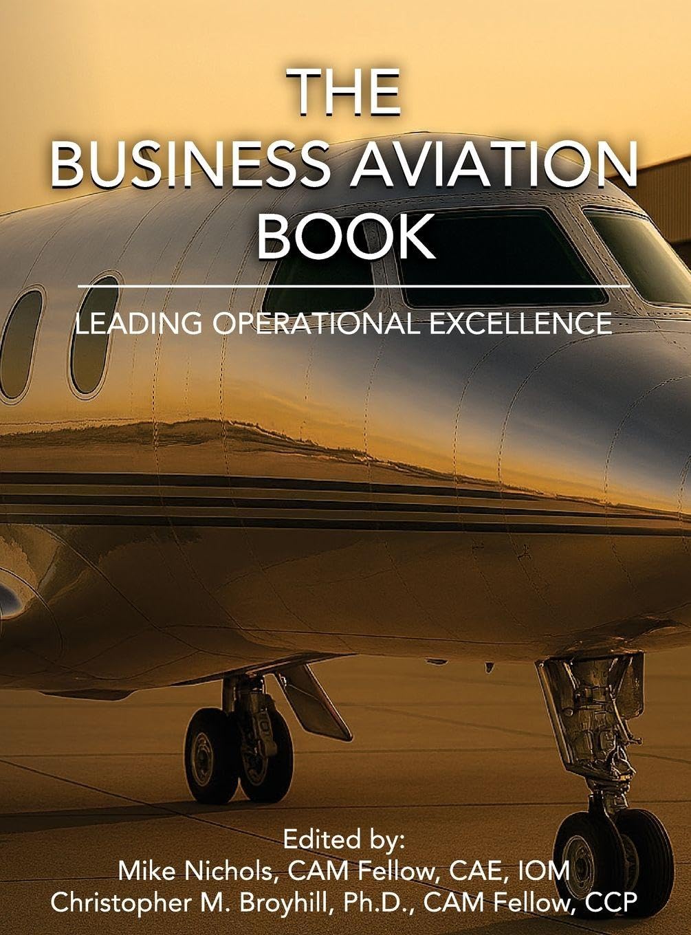 The Business Aviation Book: Leading Operational Excellence by Mike Nichols - Ultimate Guide for Aviation Leaders