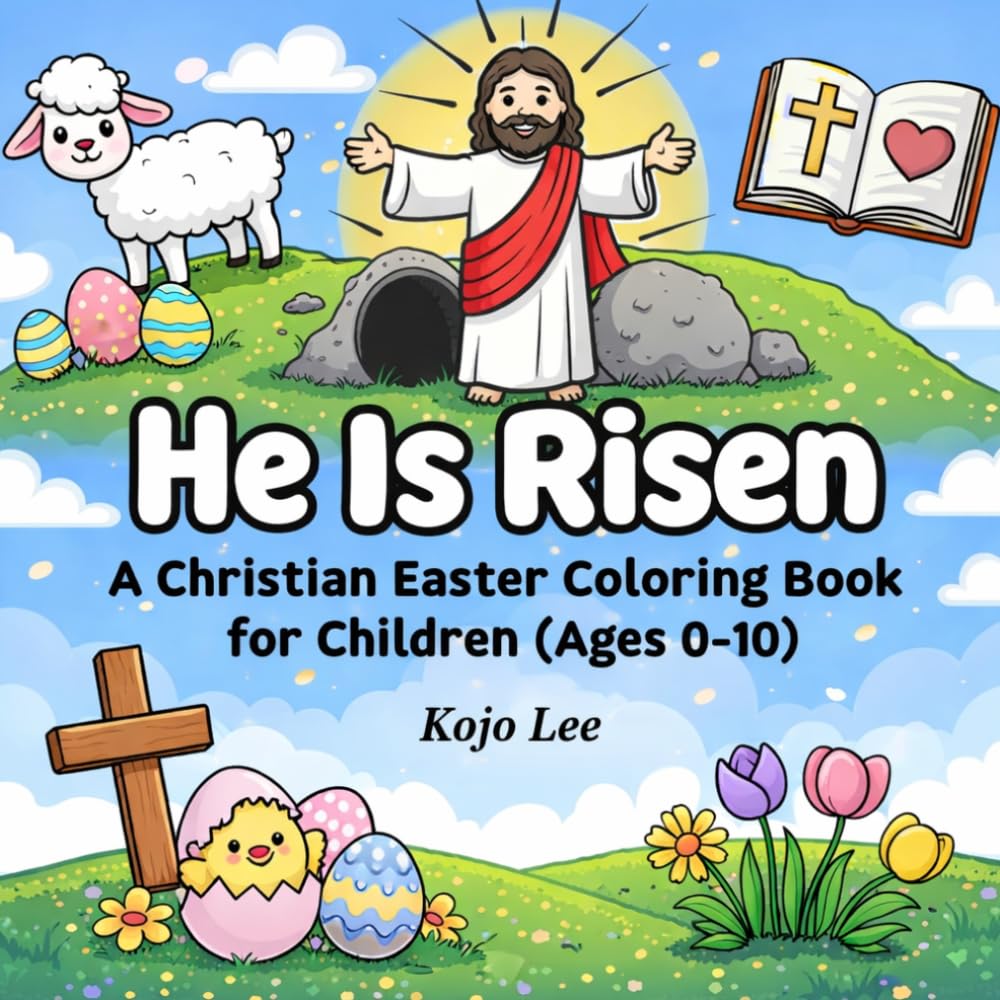 He Is Risen: A Christian Easter Coloring Book for Children (Ages 0-10)