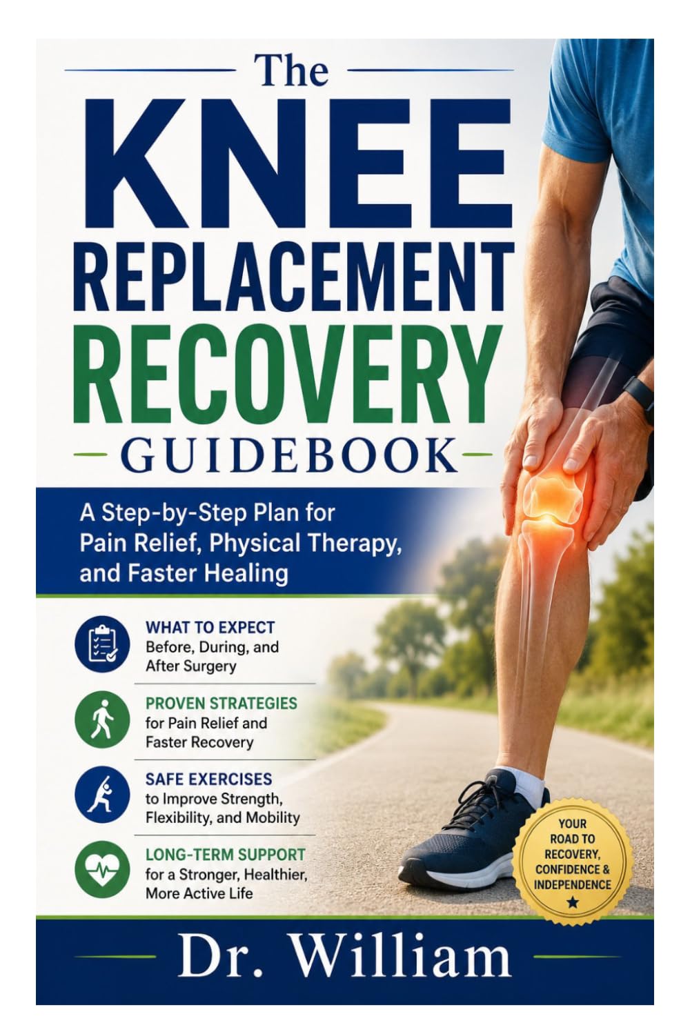 title: The Knee Replacement Recovery Guidebook: A Step-by-Step Plan for Pain Relief, Physical Therapy, and Faster Healing