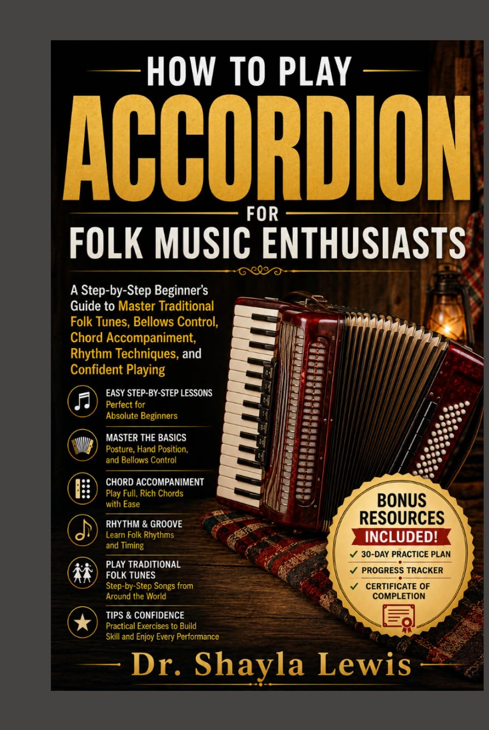HOW TO PLAY ACCORDION FOR FOLK MUSIC ENTHUSIASTS: A Step-by-Step Beginner's Guide to Master Traditional Folk Tunes, Bellows Control, Chord Accompaniment, Rhythm Techniques, and Confident Playing