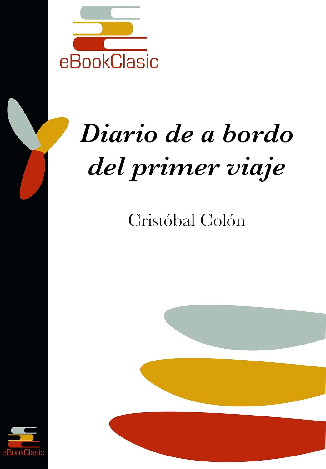 Diario de a bordo del primer viaje (Anotado) (Spanish Edition)