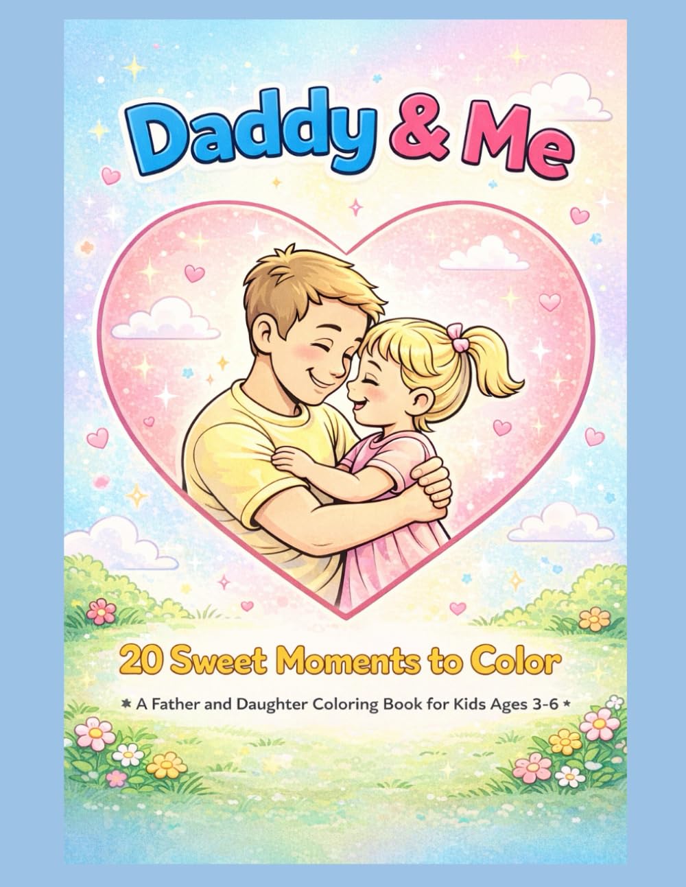 Daddy & Me: 20 Sweet Moments To Color (Sweet Family Moments Coloring Books)