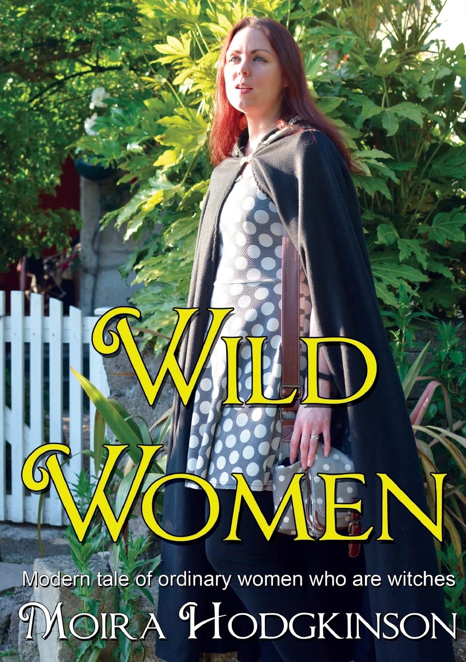 Wild Women: Modern tale of ordinary women who are witches: 1