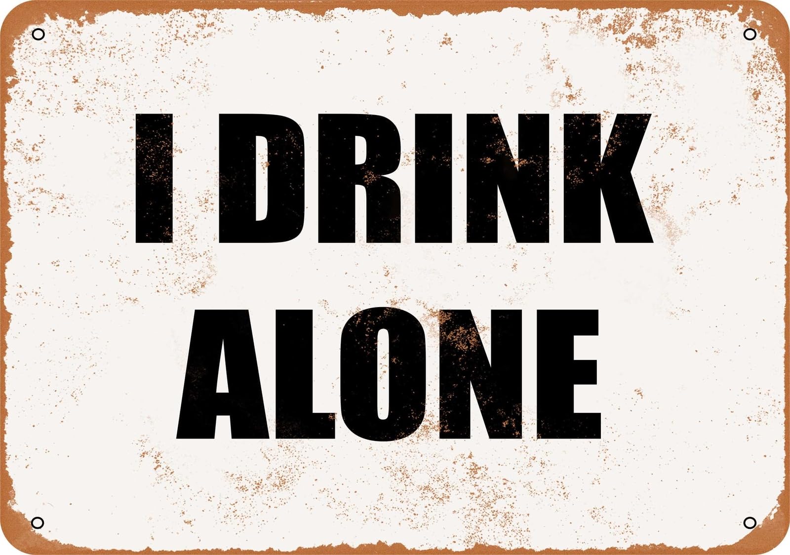 Miaomansenstore Metal Sign - I Drink Alone - Vintage Look Home Decor