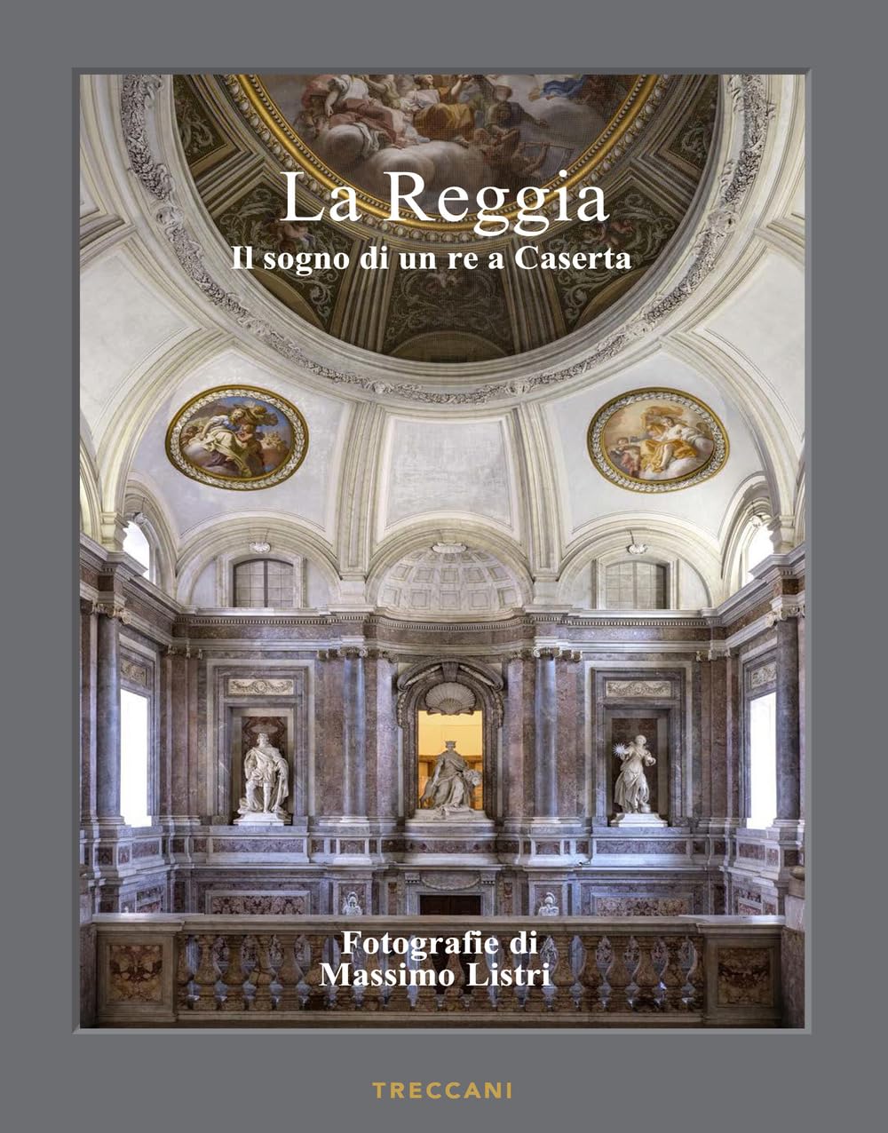 La Reggia. Il sogno di un re a Caserta. Ediz. italiana e inglese (Palazzi d'Italia)
