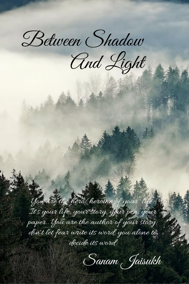 Between Shadow and Light: with yourself, your emotions, and your journey