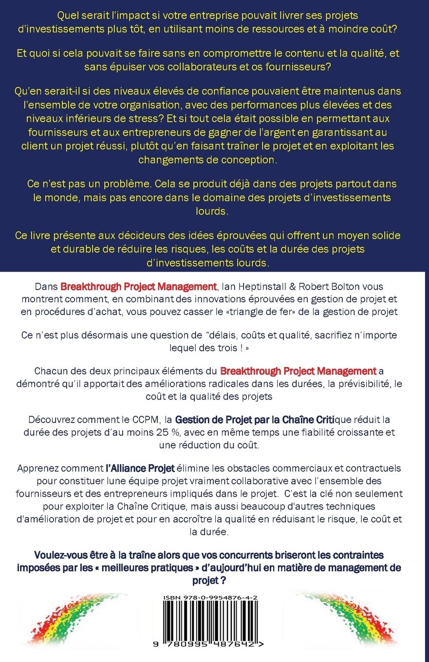 Le Guide Managérial du Breakthrough Project Management: Des projets d’investissements lourds et de construction; achevés à l’heure en moins de temps; dans le budget à moindre coût; et sans compromis.
