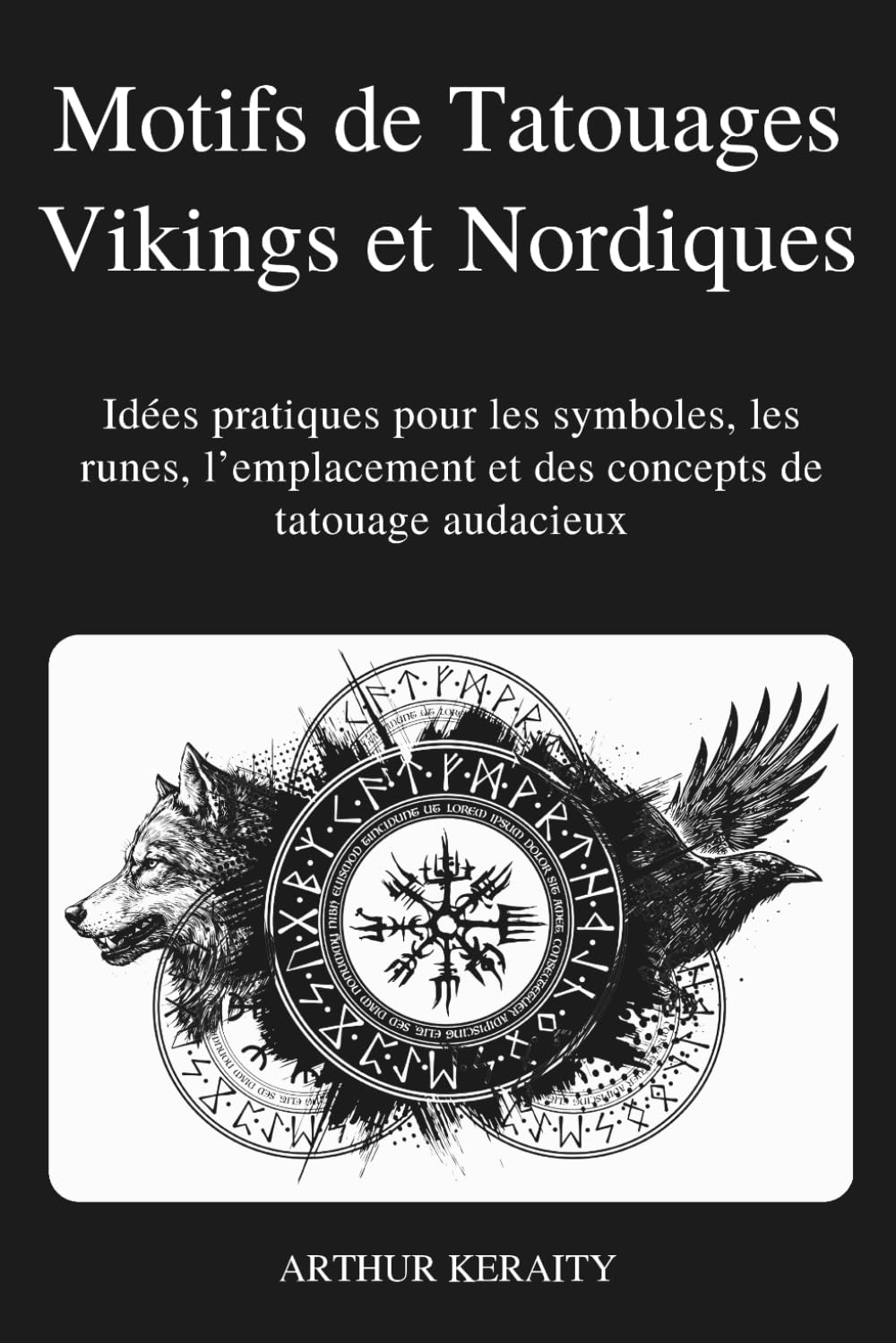 Motifs de Tatouages Vikings et Nordiques: Idées pratiques pour les symboles, les runes, l’emplacement et des concepts de tatouage audacieux