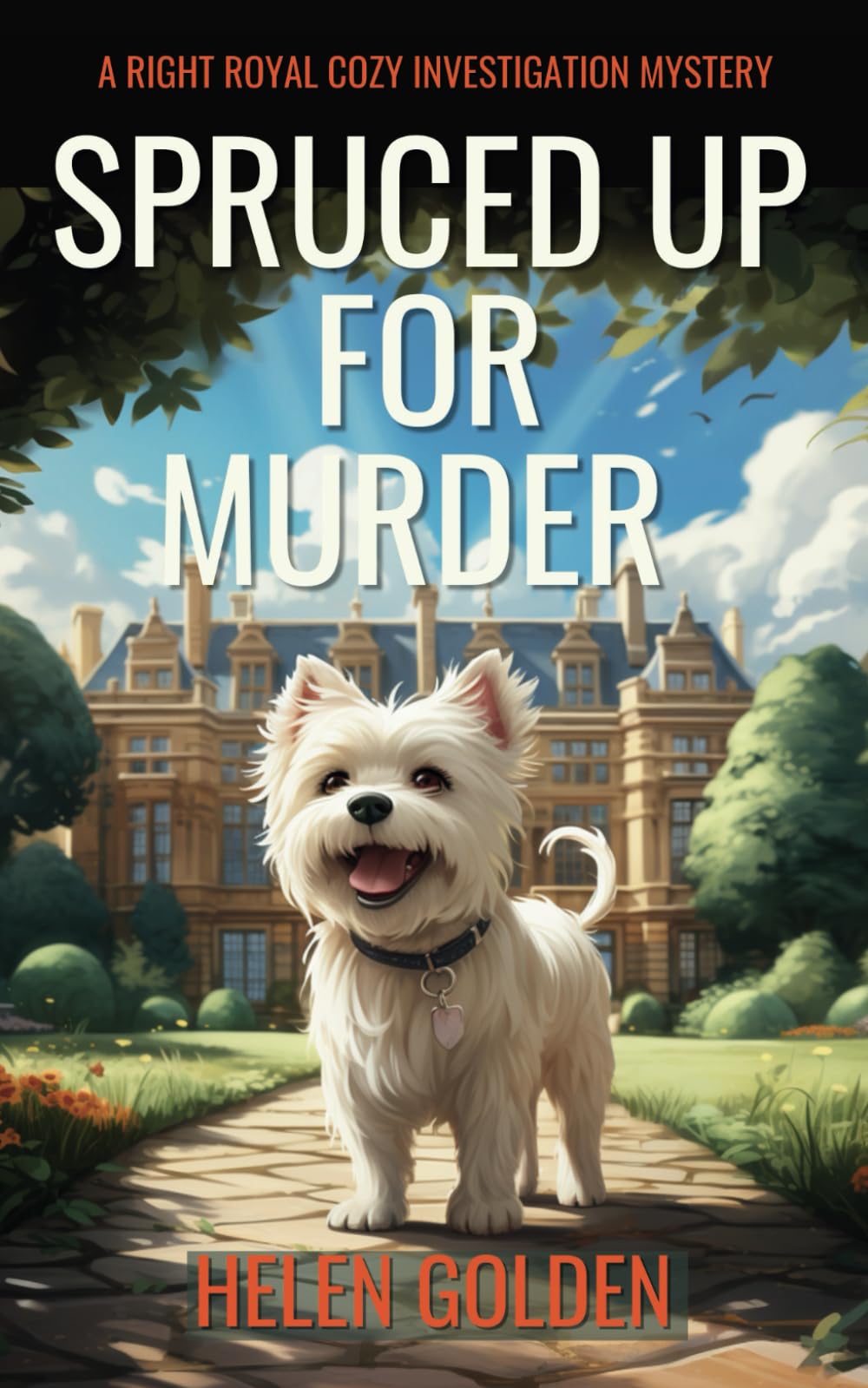 Spruced Up For Murder: A Right Royal Cozy Investigation Series - Book 1