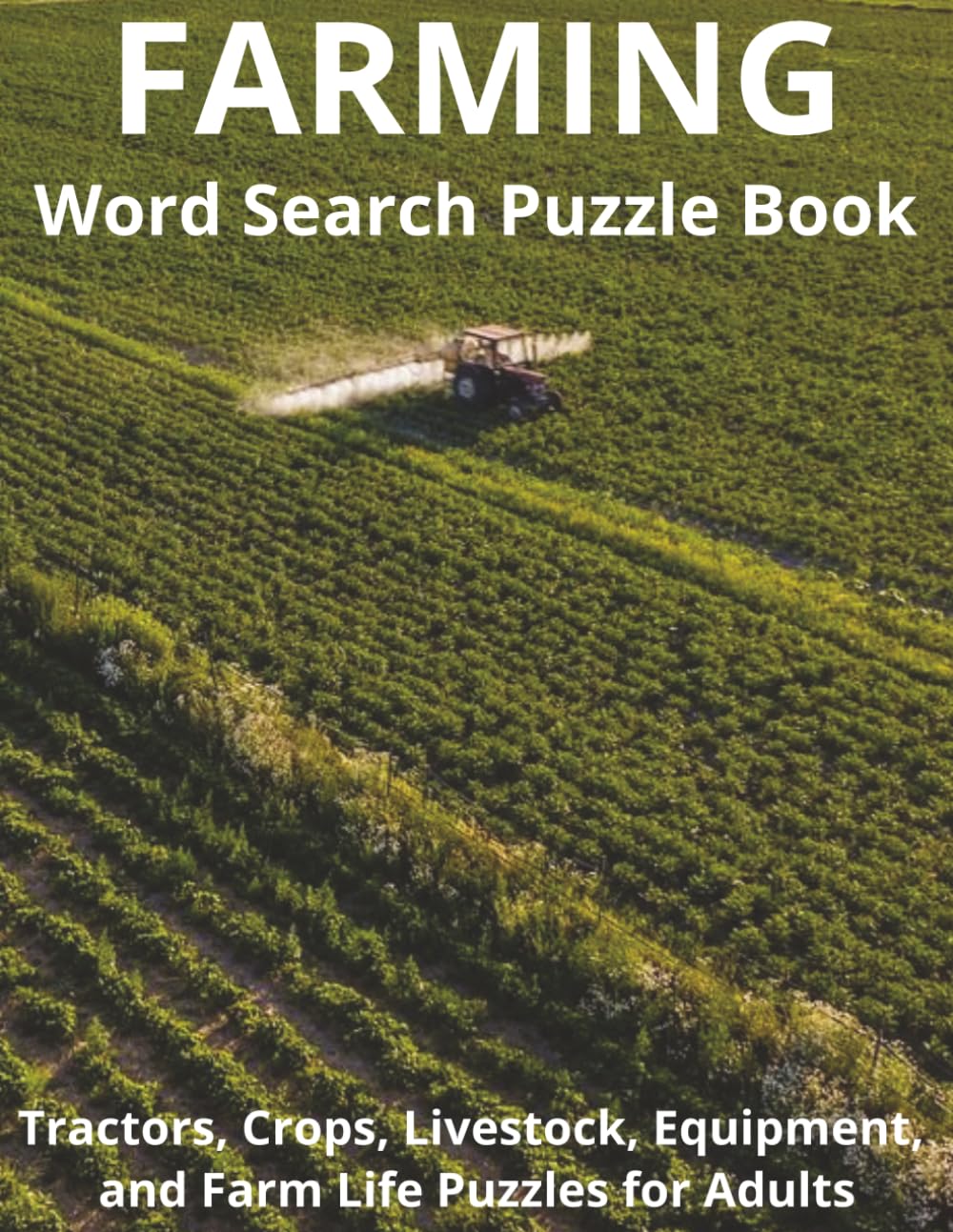 Farming Word Search Puzzle Book for Adults: 99 Farm Life Puzzles with Tractors, Crops, Livestock, Equipment, and Rural Agriculture Words: Large ... Life, Ranching, and Agriculture Vocabulary