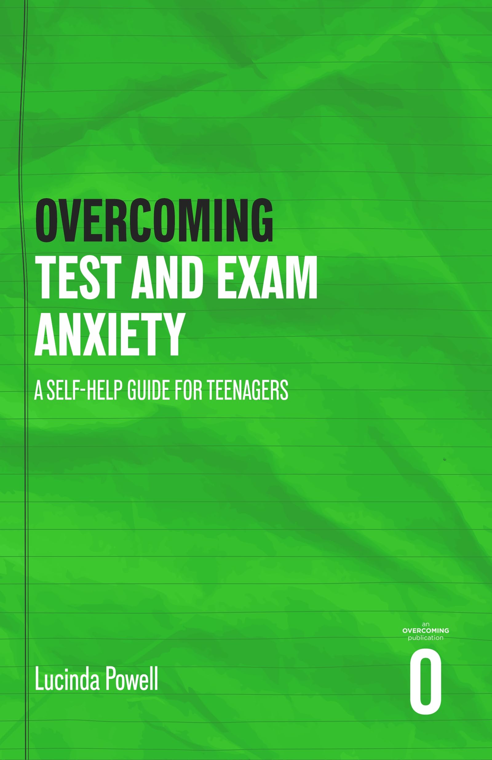 Overcoming Test and Exam Anxiety: A Self-help Guide for Teenagers (Overcoming For Teenagers)