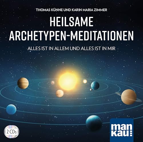 Heilsame Archetypen-Meditationen (2 Audio-CDs): Alles ist in allem und alles ist in mir