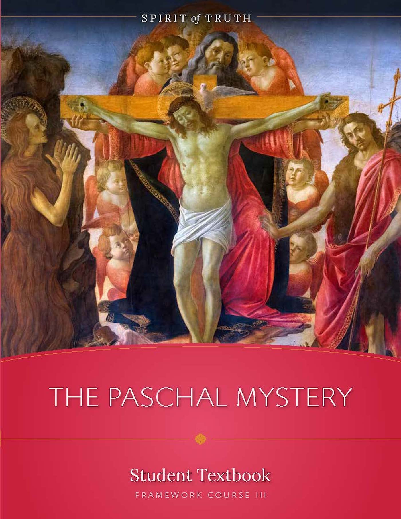 Spirit of Truth High School Course III: The Paschal Mystery: Student Textbook (Spirit of Truth: High School)