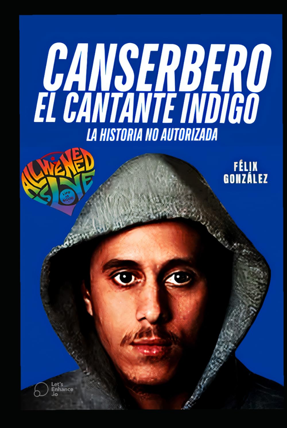 Canserbero el Cantante Indigo: El Libro de Canserbero la historia no autorizada