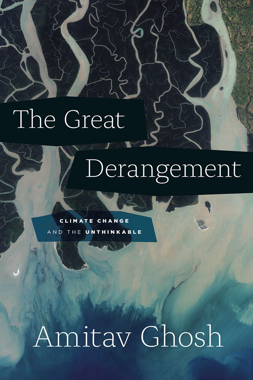 The Great Derangement: Climate Change and the Unthinkable (Berlin Family Lectures) Ghosh, Amitav