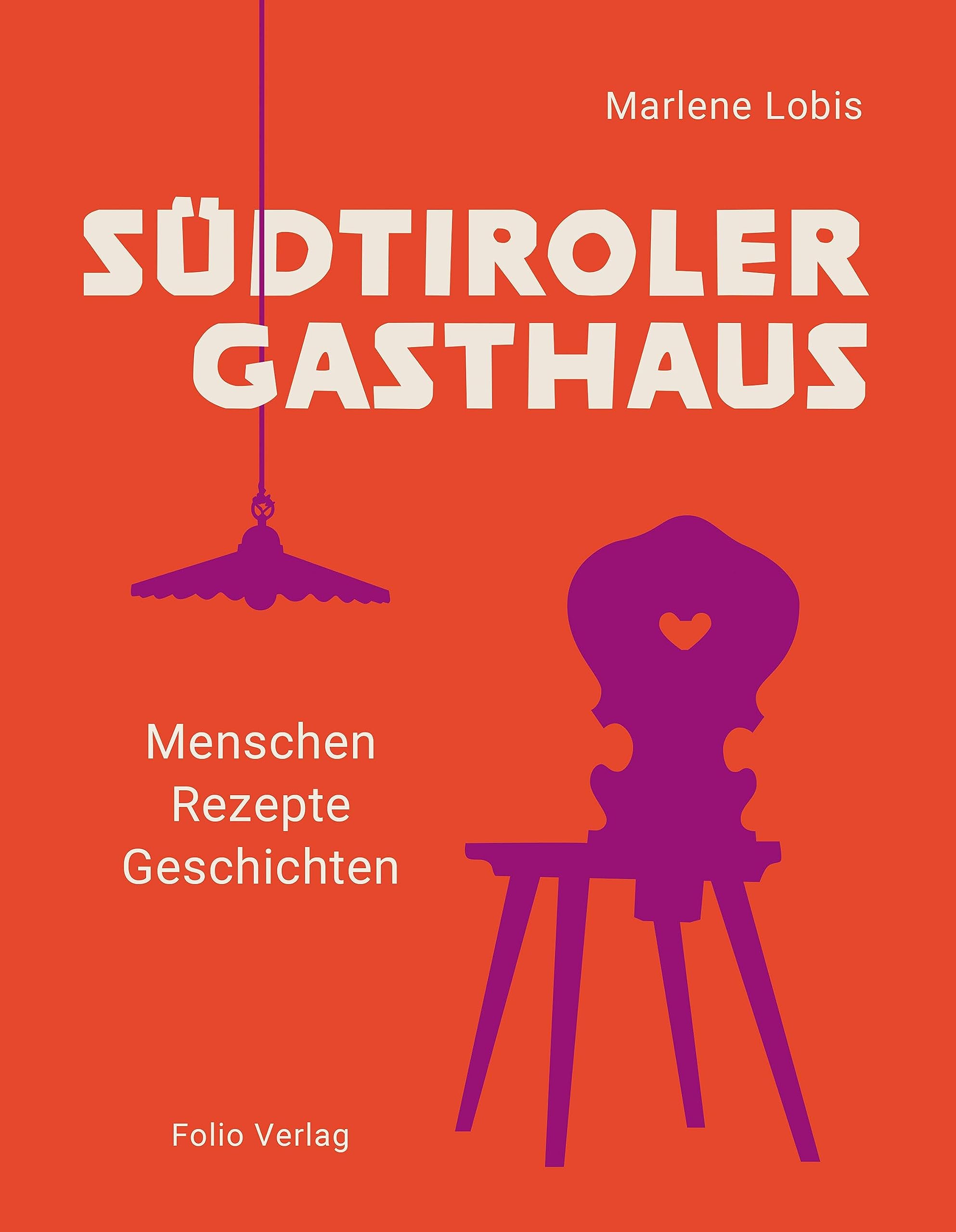 Südtiroler Gasthaus: Menschen, Rezepte, Geschichten