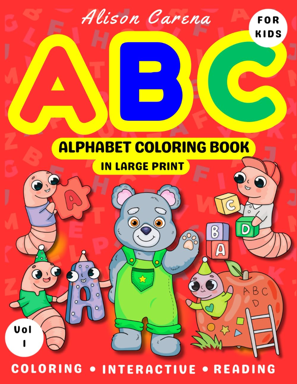 ABC Alphabet Coloring Book In Large Print For Kids: Featuring bold coloring pictures, big letters and words plus reading sentences for conversation to encourage learning in a fun way.
