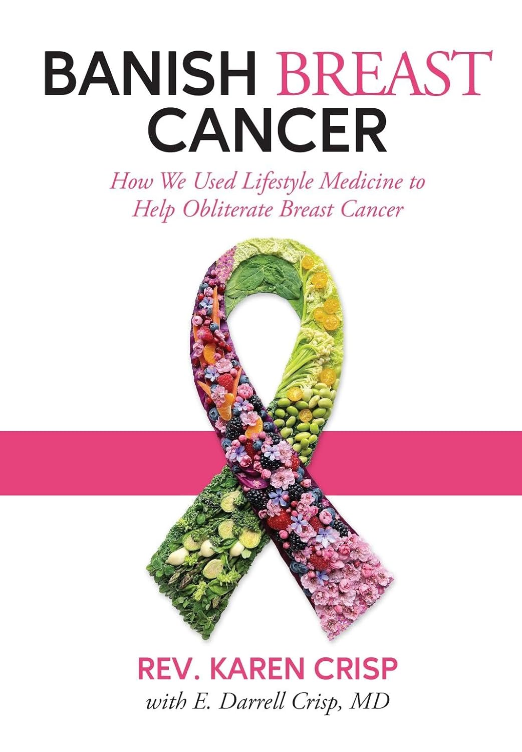 Banish Breast Cancer: How We Used Lifestyle Medicine to Help Obliterate Breast Cancer      Kindle Edition