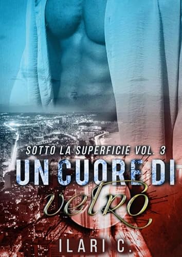 Un cuore di vetro: Sotto la superficie vol. 3