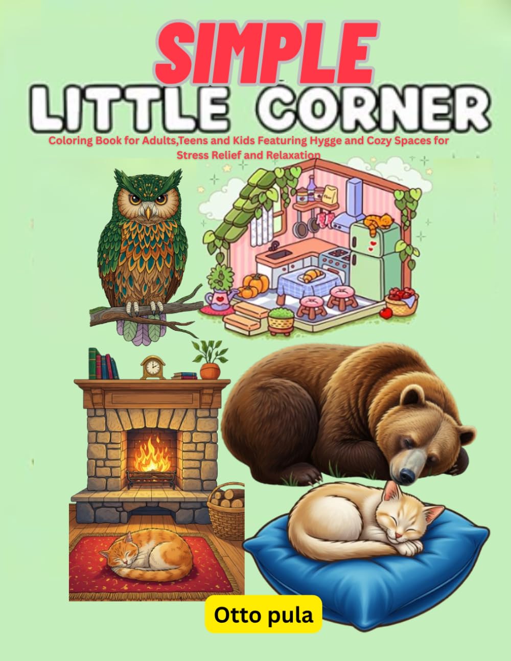 SIMPLE LITTLE CORNER: Coloring Book for Adults,Teens and Kids Featuring Hygge and Cozy Spaces for Stress Relief and Relaxation