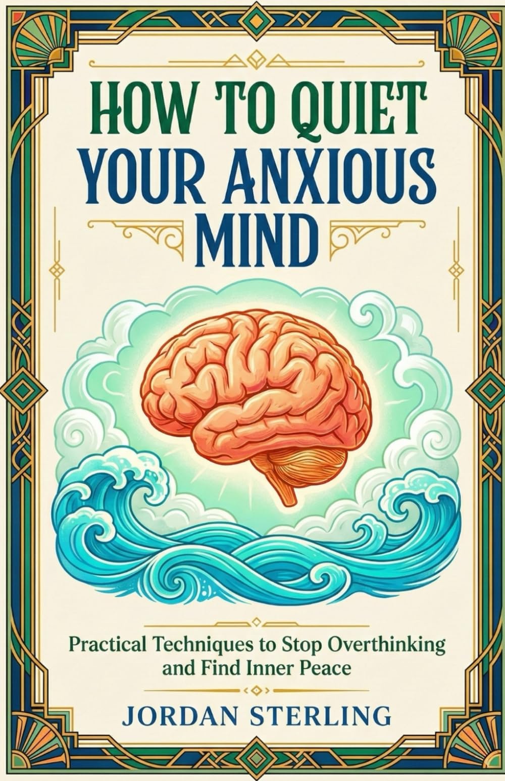 How to Quiet Your Anxious Mind: Practical Techniques to Stop Overthinking and Find Inner Peace