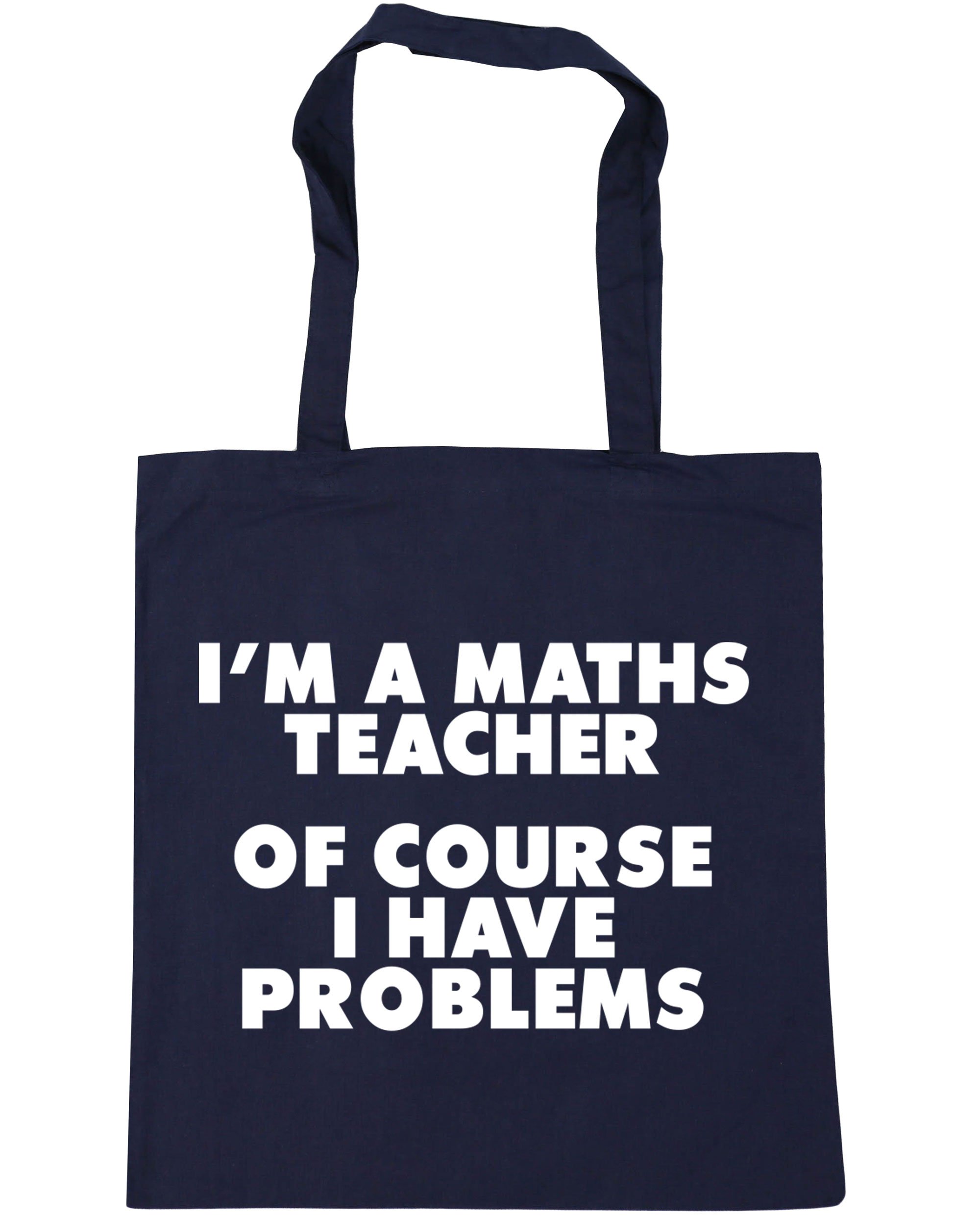 Hippowarehouse Im a Maths Teacher, Of Course I Have Problems Tote Shopping Gym Beach Bag 42cm x38cm, 10 litres