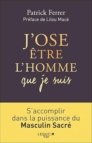 J'ose être l'homme que je suis