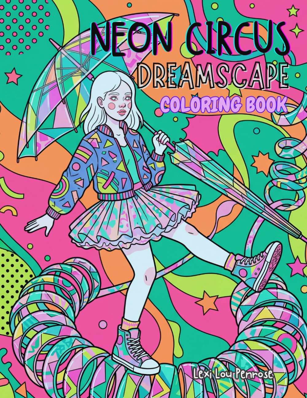 Neon Circus Dreamscape: An Electric Fantasia Coloring Book of Whimsical Circus Performers, Bold Lines & Retro Designs | Modern Art Designs & Pop-Art Patterns