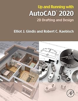 Up and Running with AutoCAD 2020 2D Drafting and Design