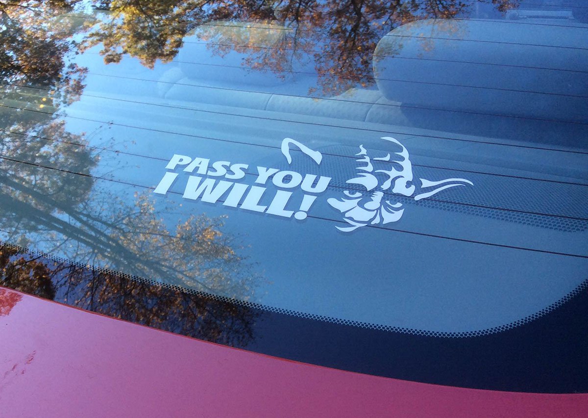 Pass You I Will! - FUNNY Precision-cut Vinyl Decal