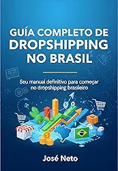 GUIA COMPLETO DE DROPSHIPPING NO BRASIL: Seu manual definitivo para começar no dropshipping brasileiro (Marketing Digital)