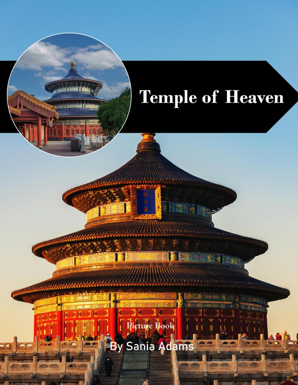 Temple of Heaven: A Perfect Coffee Table Picture Book – Travel and Tourism Lovers