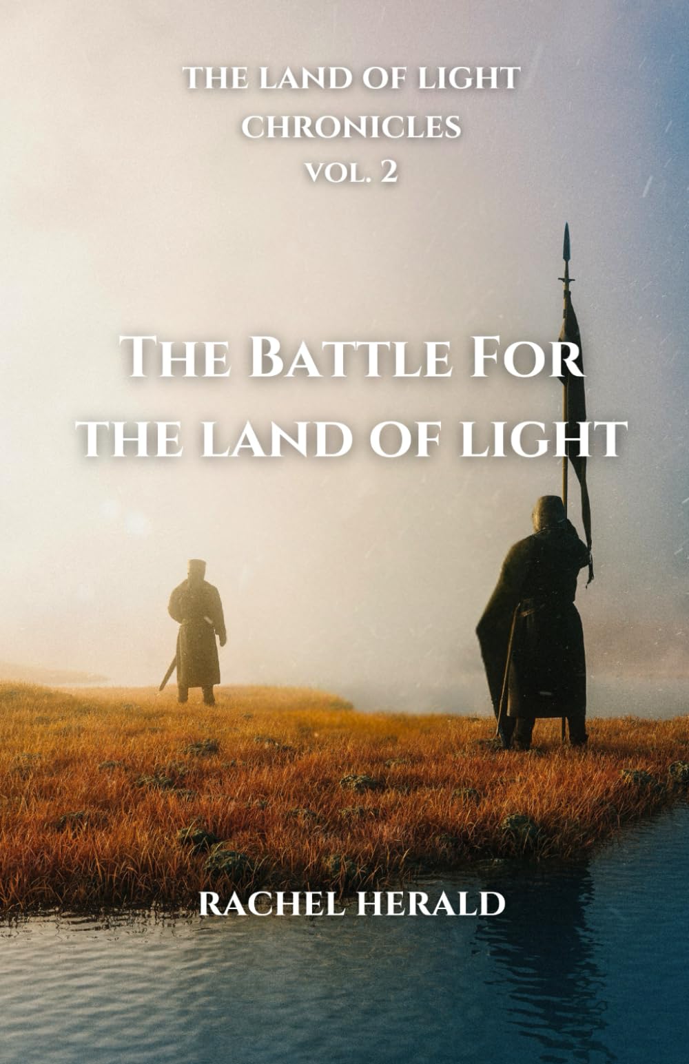 The Battle For The Land Of Light (The Land of Light Chronicles)