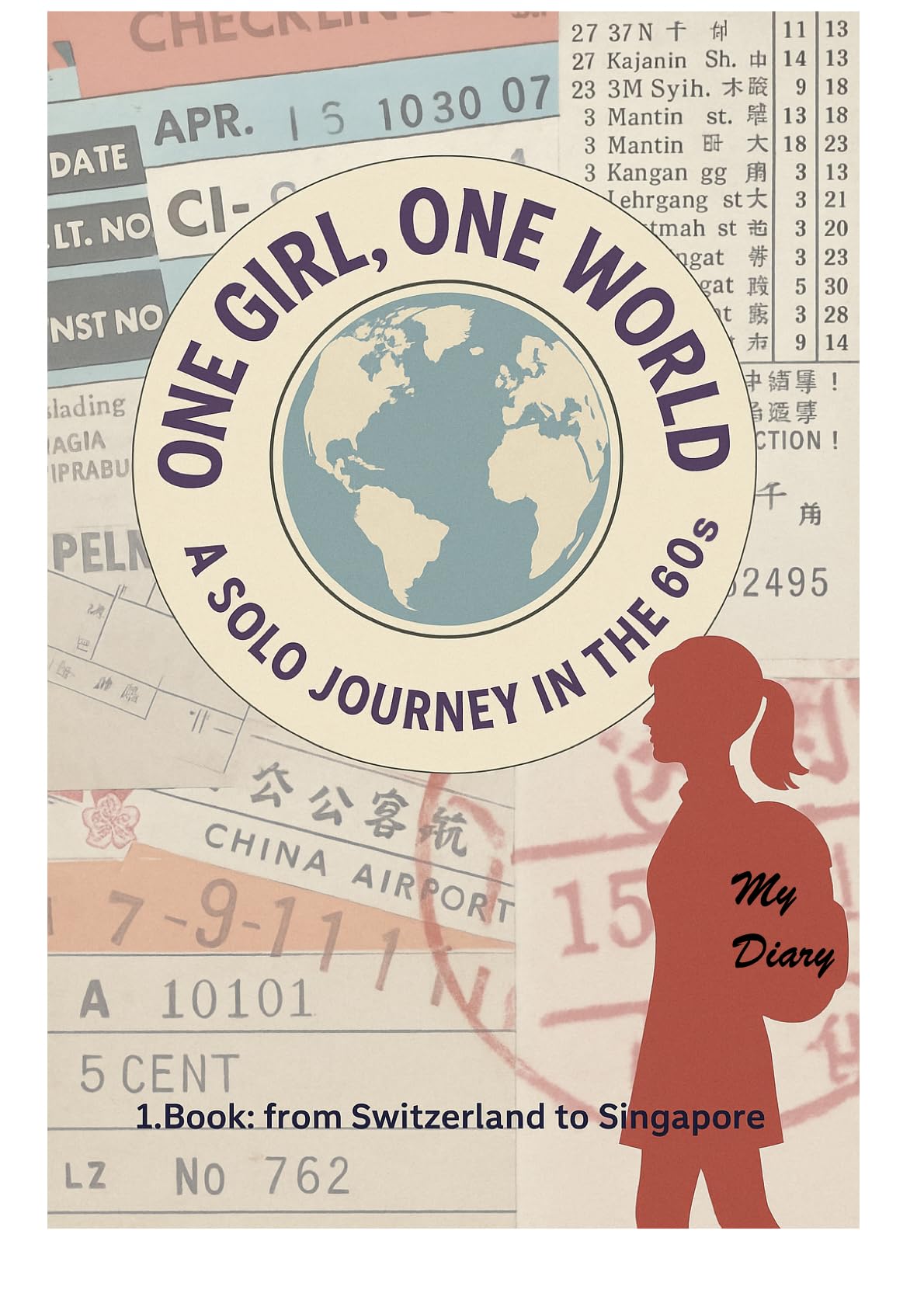 One Girl, One World: A solo journey in the 60s, 1. Book from Switzerland to Singapore