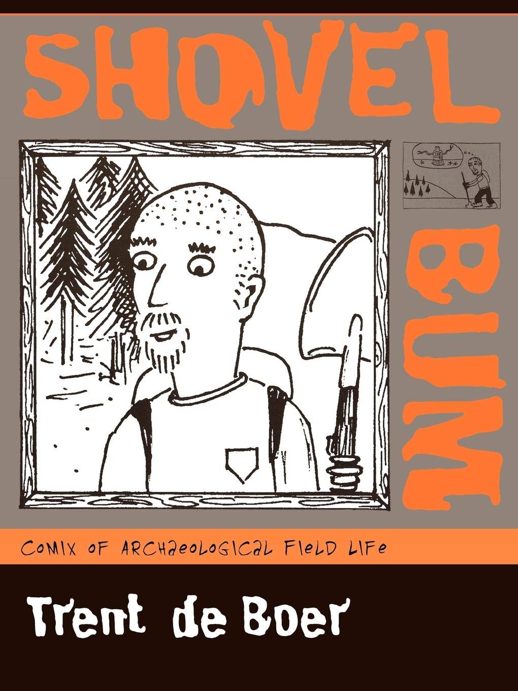 Shovel Bum: Comix of Archaeological F