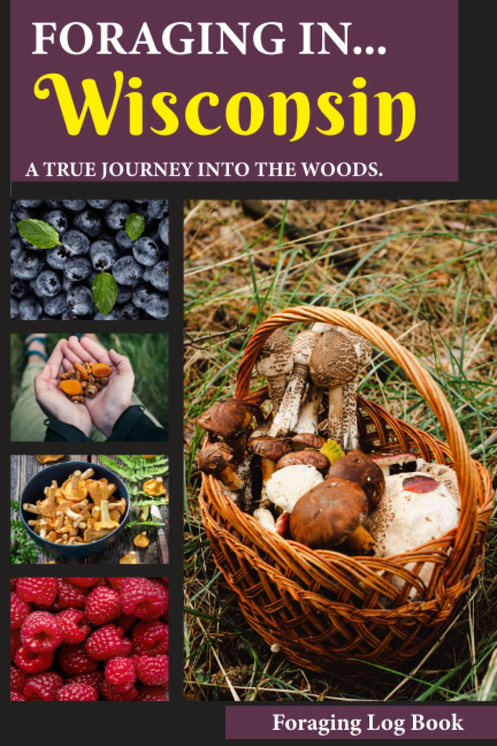 Foraging in Wisconsin Book Foraging Gathering & Identification Journal