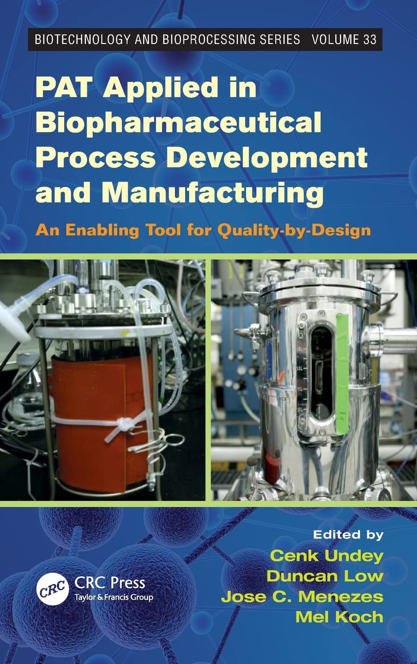 PAT Applied in Biopharmaceutical Process Development And Manufacturing (Biotechnology and Bioprocessing)
