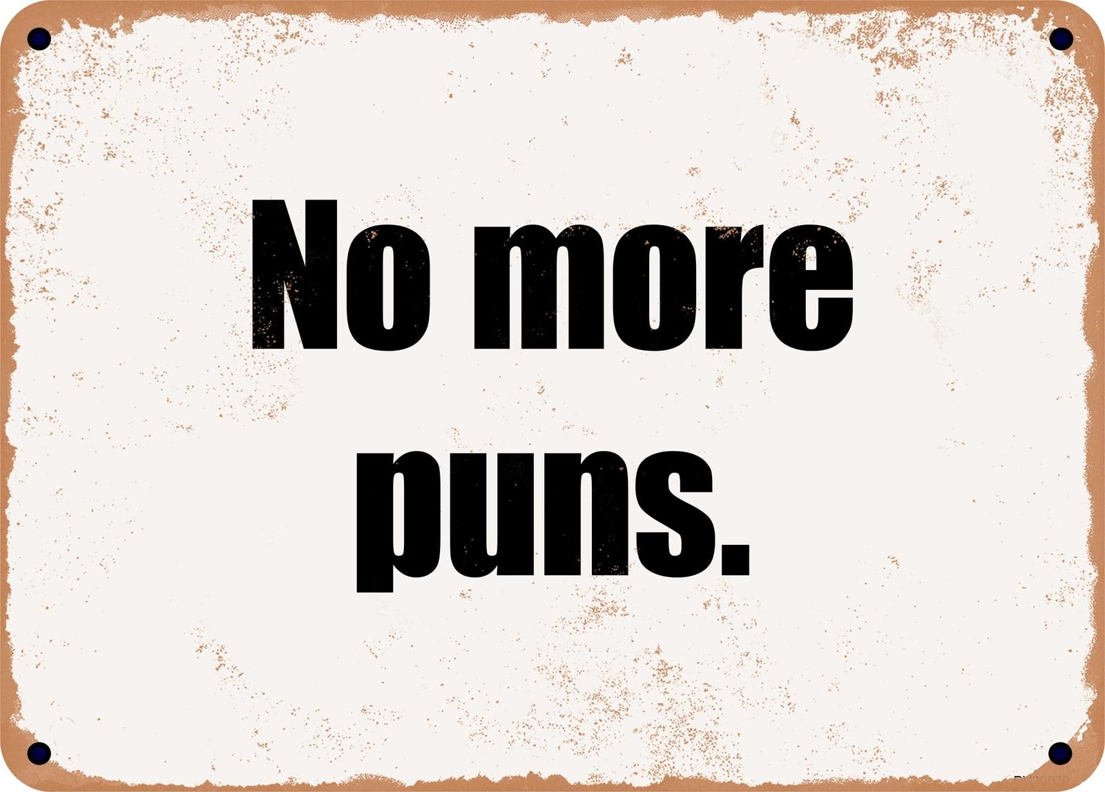 Miaomansenstore Metal Sign - No More Puns Home Decor