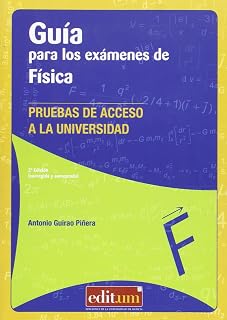 Guía para los Examenes de Fisica: Pruebas de Acceso a la Universi Dad