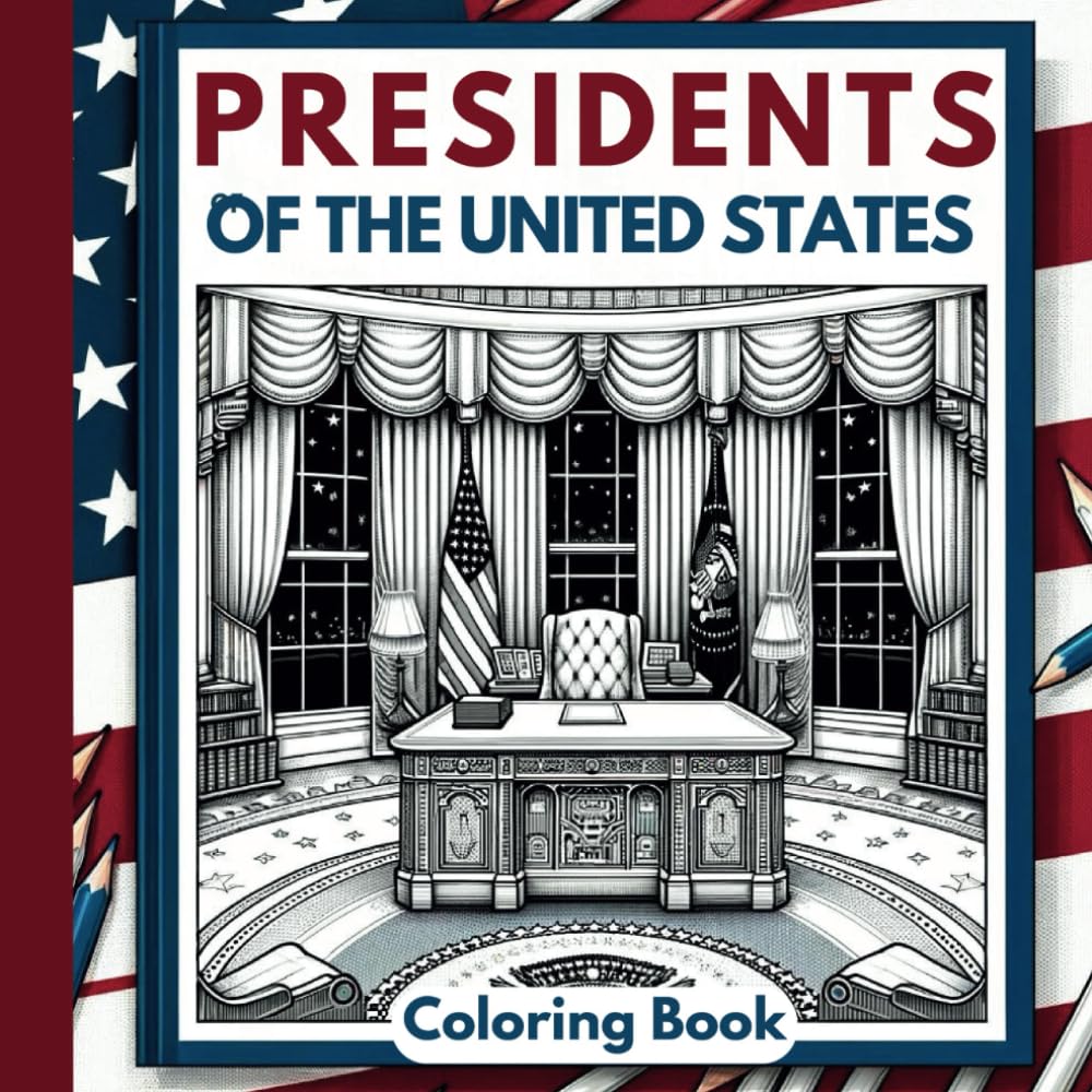 United States Presidents | A Coloring Book of Each President #1-46: Coloring Pages for all ages, each page featuring a different president, in chronological order