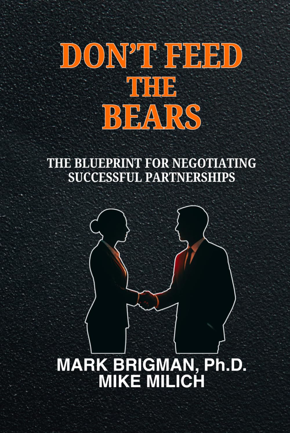 DON’T FEED THE BEARS: The Blueprint For Negotiating Successful Partnerships
