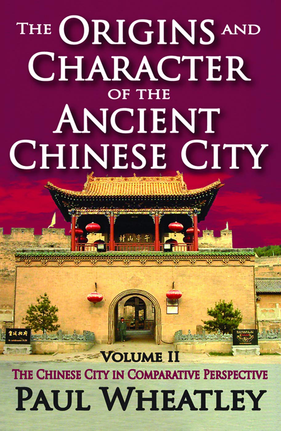 Buy The Origins and Character of the Ancient Chinese City: The Chinese City in Comparative Perspective (2) — BookShops.in