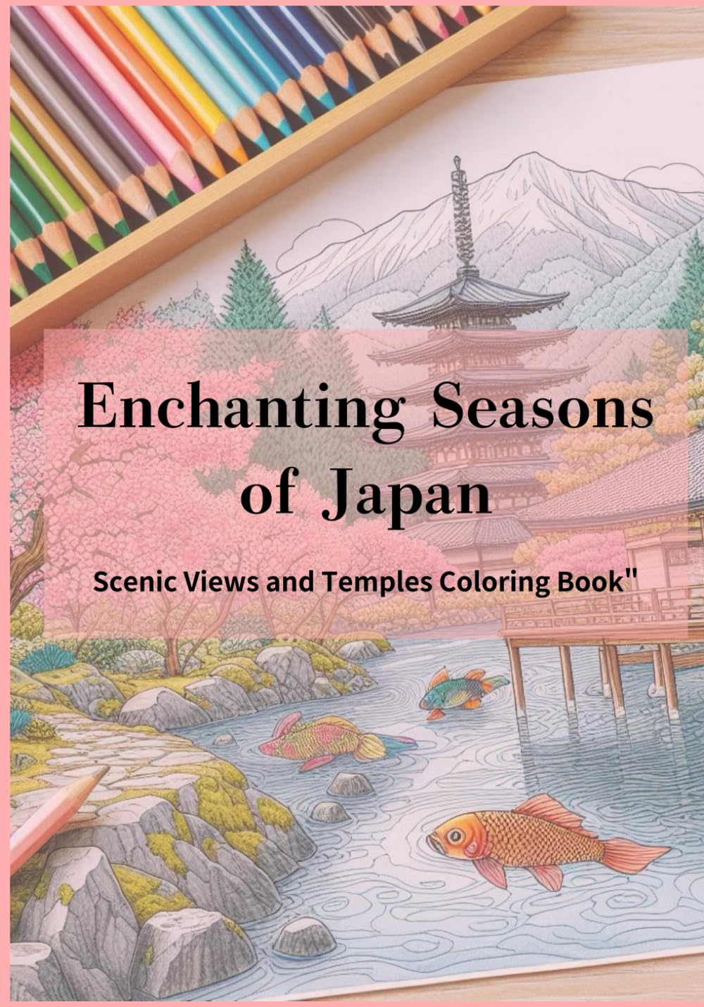 Enchanting Seasons of Japan: Scenic Views and Temples Coloring Book