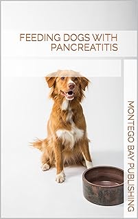 Feeding Dogs With Pancreatitis (Dog Care) (English Edition)