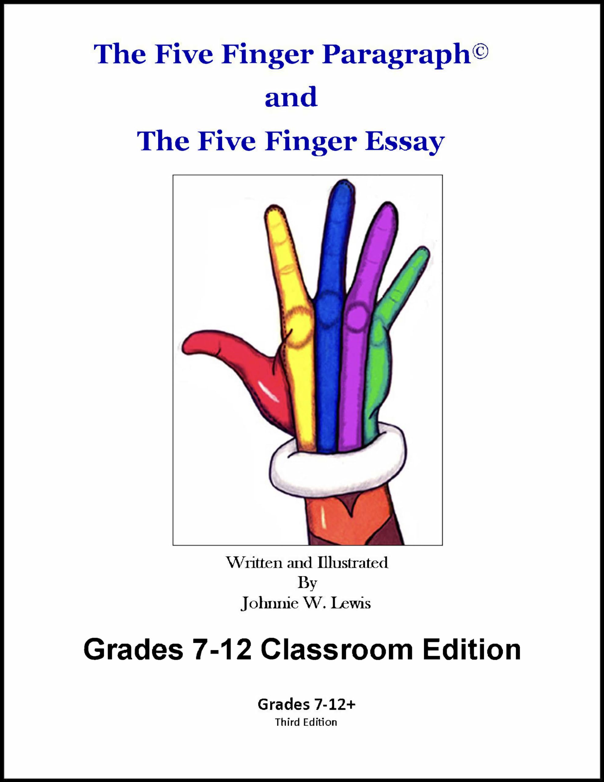 The Five Finger Paragraph(c) and The Five Finger Essay: Grades 7-12 Classroom Edition: Grades 7-12 Classroom Edition (The Five Finger Paragraph(c) and TFFE)